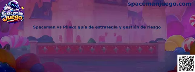 Comparación visual entre Spaceman y Plinko para comprender sus reglas y gestionar el riesgo