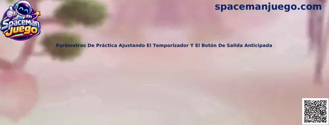Parámetros de práctica del Spaceman Juego con temporizador y salida anticipada