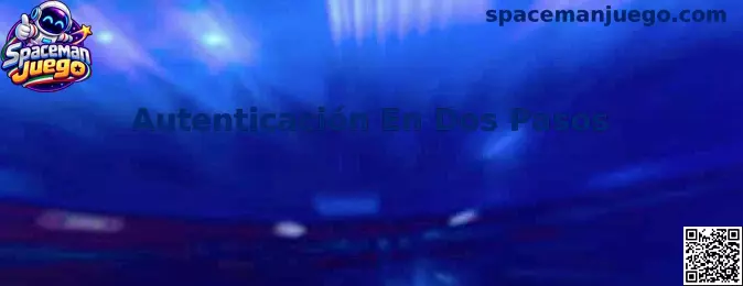 Guía de Autenticación En Dos Pasos para proteger una cuenta de Spaceman Juego