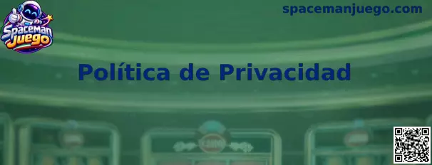 Política de Privacidad de Spaceman Juego